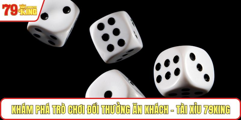 Khám phá trò chơi đổi thưởng ăn khách - Tài Xỉu 79KING